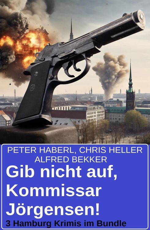 Produktbild: Gib nicht auf, Kommissar J&ouml;rgensen! 3 Hamburg Krimis im Bundle