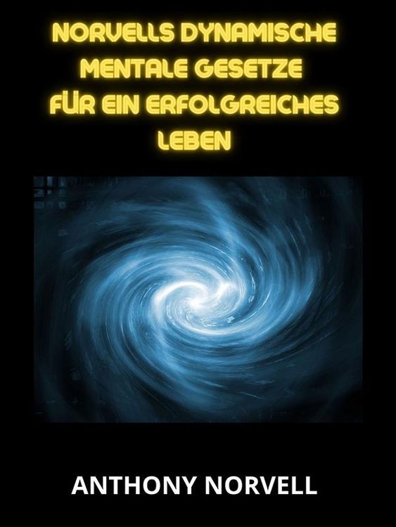 Produktbild: Norvells Dynamische mentale Gesetze f&uuml;r ein erfolgreiches leben (&Uuml;bersetzt)