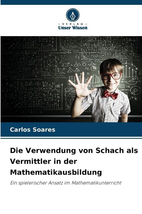 Produktbild: Die Verwendung von Schach als Vermittler in der Mathematikausbildung