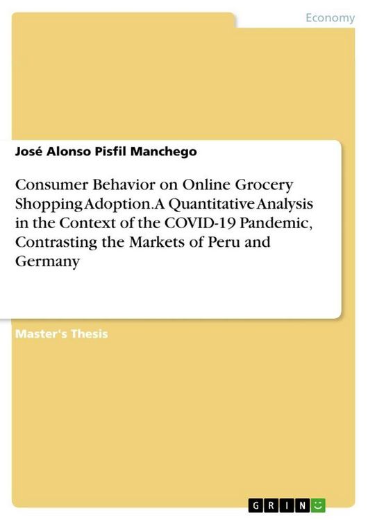 Produktbild: Consumer Behavior on Online Grocery Shopping Adoption. A Quantitative Analysis in the Context of the COVID-19 Pandemic, Contrasting the Markets of Per