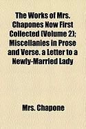 Produktbild: The Works of Mrs. Chapones Now First Collected (Volume 2); Miscellanies in Prose and Verse. a Letter to a Newly-Married Lady