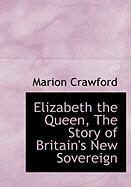 Produktbild: Elizabeth the Queen, the Story of Britain's New Sovereign