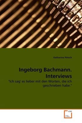 Produktbild: P&ouml;tsch, K: Ingeborg Bachmann. Interviews