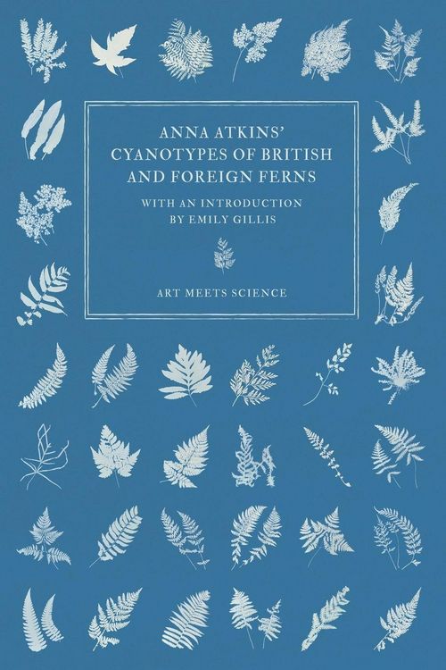 Produktbild: Anna Atkins' Cyanotypes of British and Foreign Ferns