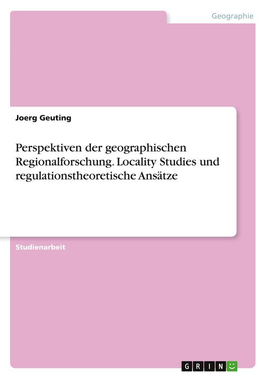 Produktbild: Perspektiven der geographischen Regionalforschung. Locality Studies und regulationstheoretische Ans&auml;tze