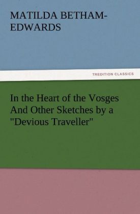 Produktbild: In the Heart of the Vosges And Other Sketches by a "Devious Traveller"