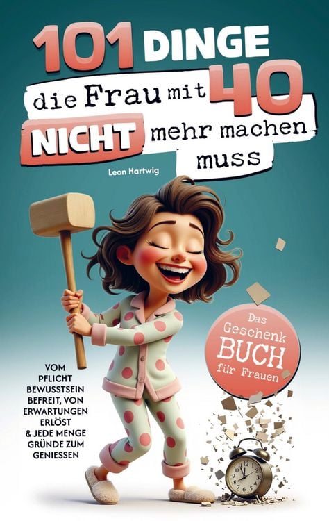 Produktbild: 101 Dinge, die du mit 40 nicht mehr machen musst: Das Geschenkbuch f&uuml;r Frauen