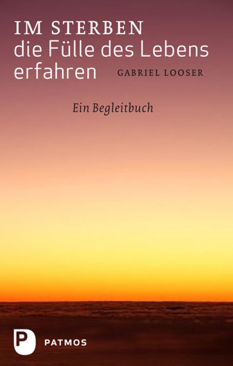 Produktbild: Im Sterben die F&uuml;lle des Lebens erfahren