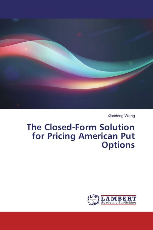 Produktbild: The Closed-Form Solution for Pricing American Put Options