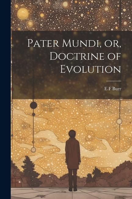 Produktbild: Pater Mundi, or, Doctrine of Evolution