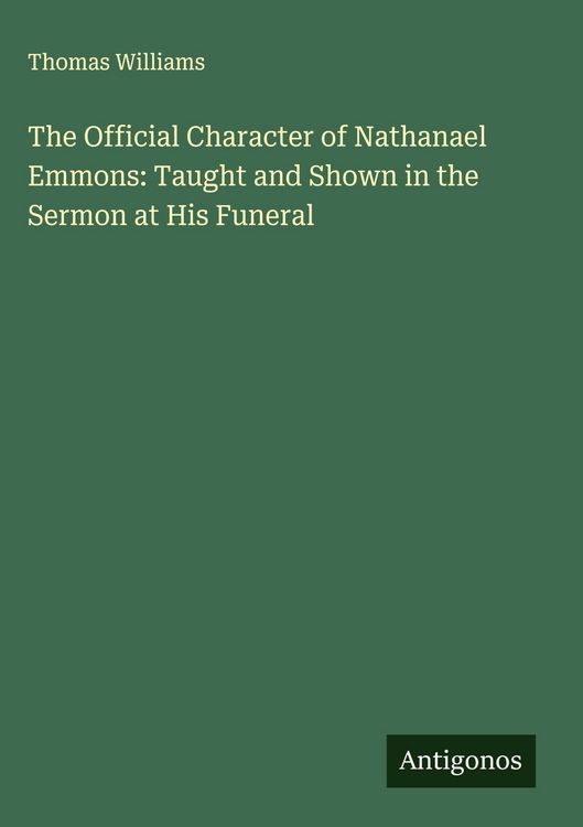 Produktbild: The Official Character of Nathanael Emmons: Taught and Shown in the Sermon at His Funeral