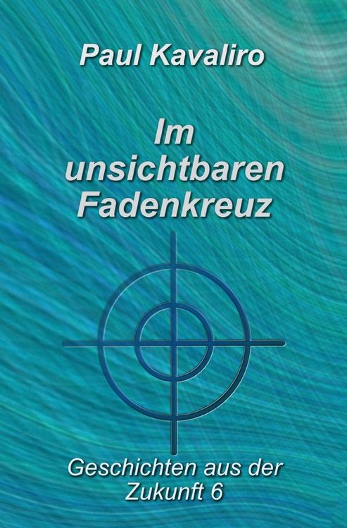 Produktbild: Geschichten aus der Zukunft / Im unsichtbaren Fadenkreuz