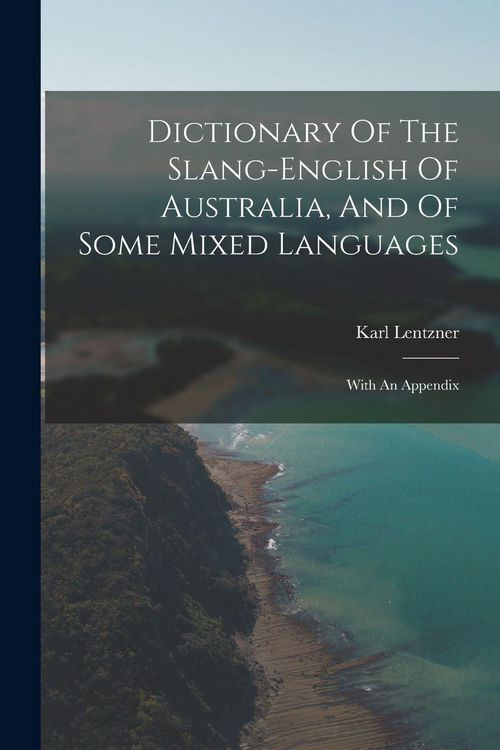 Produktbild: Dictionary Of The Slang-english Of Australia, And Of Some Mixed Languages
