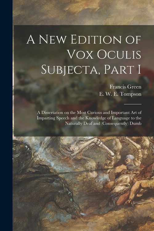 Produktbild: A New Edition of Vox Oculis Subjecta, Part I [microform]: a Dissertation on the Most Curious and Important Art of Imparting Speech and the Knowledge o