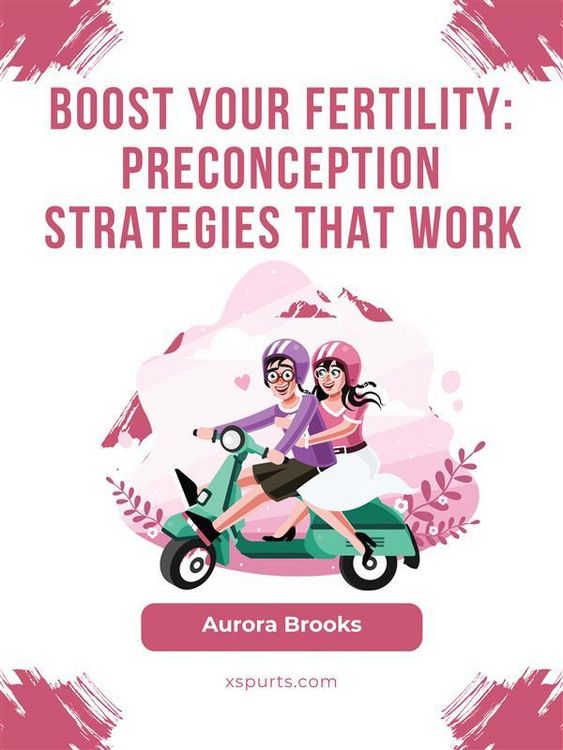 Produktbild: Boost Your Fertility- Preconception Strategies That Work