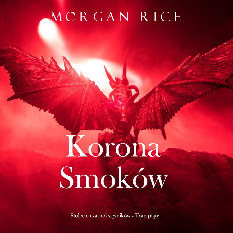 Produktbild: Korona smok&oacute;w (Stulecie czarnoksiężnik&oacute;w - Tom piąty)