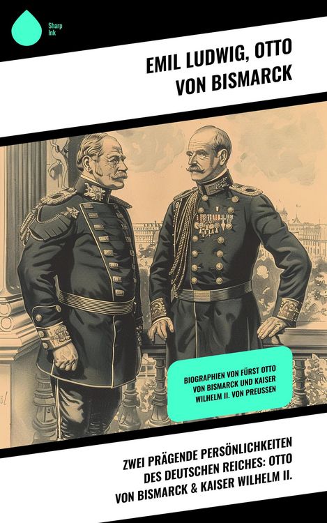 Produktbild: Zwei pr&auml;gende Pers&ouml;nlichkeiten des Deutschen Reiches: Otto von Bismarck & Kaiser Wilhelm II.