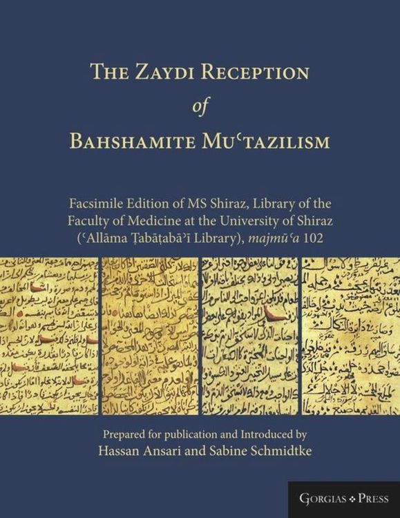 Produktbild: The Zaydi Reception of Bahshamite Mu&iquest;tazilism Facsimile Edition of MS Shiraz, Library of the Faculty of Medicine at the University of Shiraz (&iquest;Allama