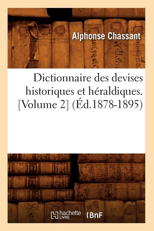 Produktbild: Dictionnaire des devises historiques et h&eacute;raldiques. [Volume 2] (&Eacute;d.1878-1895)