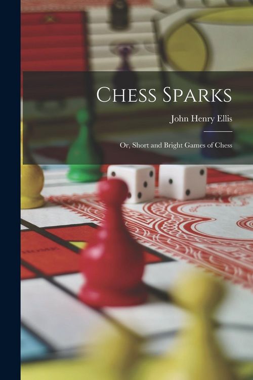 Produktbild: Chess Sparks: Or, Short and Bright Games of Chess