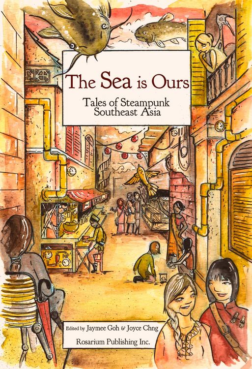 Produktbild: The SEA Is Ours: Tales of Steampunk Southeast Asia