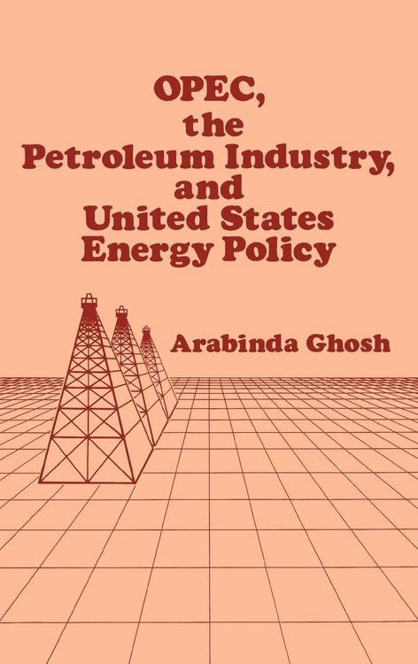Produktbild: OPEC, the Petroleum Industry, and United States Energy Policy