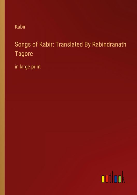 Produktbild: Songs of Kabir; Translated By Rabindranath Tagore