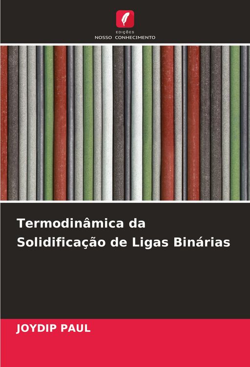 Produktbild: Termodin&acirc;mica da Solidifica&ccedil;&atilde;o de Ligas Bin&aacute;rias