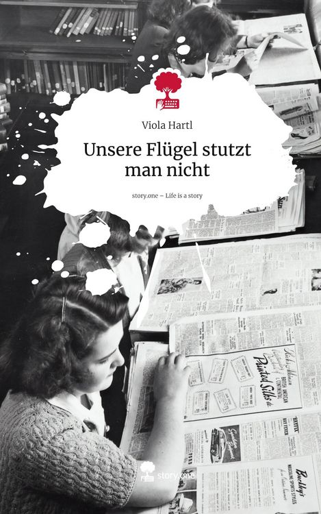 Produktbild: Unsere Fl&uuml;gel stutzt man nicht. Life is a Story - story.one