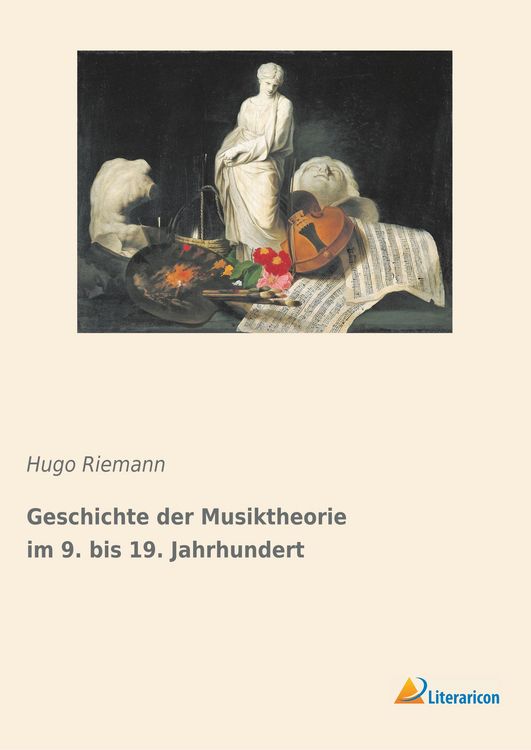 Produktbild: Geschichte der Musiktheorie im 9. bis 19. Jahrhundert