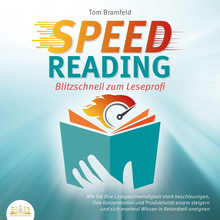 Produktbild: SPEED READING - Blitzschnell zum Leseprofi: Wie Sie Ihre Lesegeschwindigkeit stark beschleunigen, Ihre Konzentration und Produktivit&auml;t enorm steigern und sich maximal Wissen in Rekordzeit aneignen