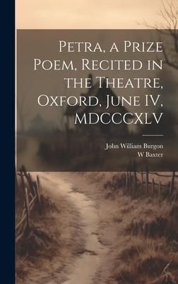 Produktbild: Petra, a Prize Poem, Recited in the Theatre, Oxford, June IV, MDCCCXLV