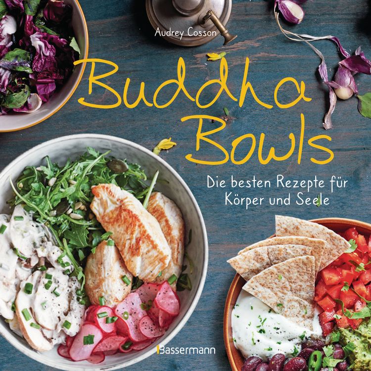 Produktbild: Buddha Bowls - die besten Rezepte f&uuml;r K&ouml;rper und Seele: ausgewogen, lecker, vollwertig