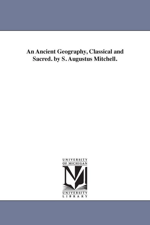 Produktbild: An Ancient Geography, Classical and Sacred. by S. Augustus Mitchell.