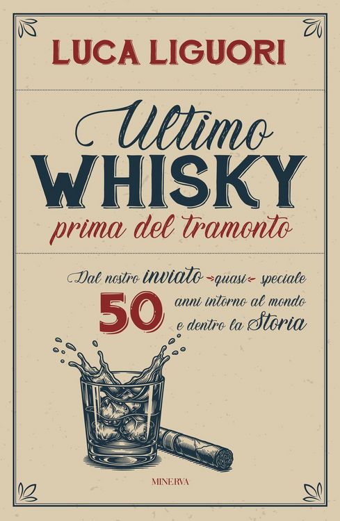Produktbild: Ultimo whisky prima del tramonto. Dal nostro inviato (quasi) speciale. 50 anni intorno al mondo e dentro la Storia
