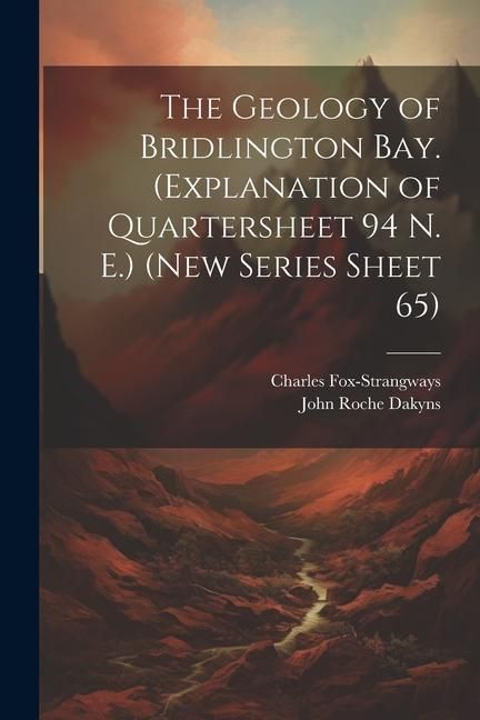 Produktbild: The Geology of Bridlington Bay. (Explanation of Quartersheet 94 N. E.) (New Series Sheet 65)