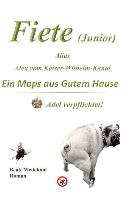 Produktbild: Fiete (Junior) alias Alex vom Kaiser-Wilhelm-Kanal Ein Mops aus gutem Hause Adel verpflichtet