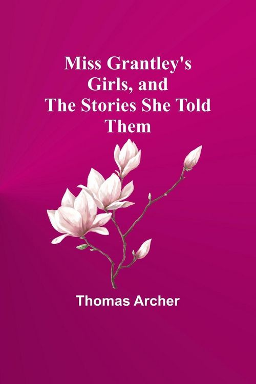 Produktbild: Miss Grantley's Girls, and the Stories She Told Them