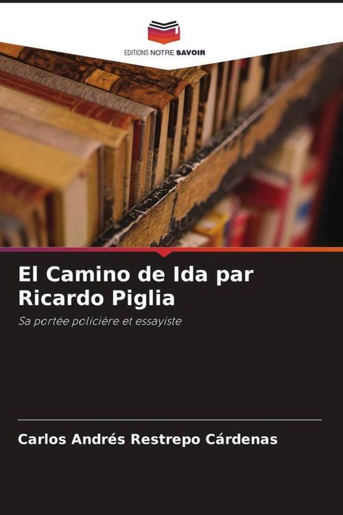 Produktbild: El Camino de Ida par Ricardo Piglia