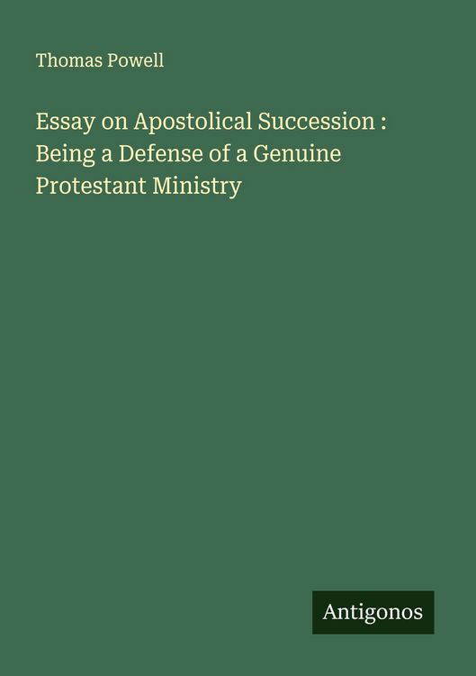 Produktbild: Essay on Apostolical Succession : Being a Defense of a Genuine Protestant Ministry