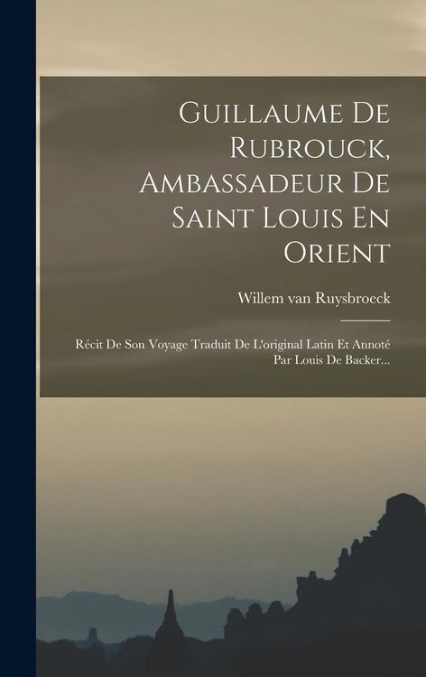 Produktbild: Guillaume De Rubrouck, Ambassadeur De Saint Louis En Orient