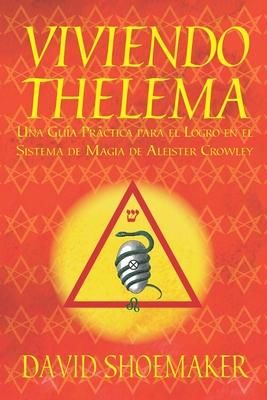 Produktbild: Viviendo Thelema: Una gu&iacute;a pr&aacute;ctica para el logro en el sistema de magia de Aleister Crowley