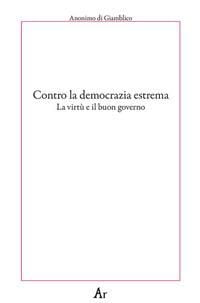 Produktbild: Contro la democrazia estrema. La virtù e il buon governo