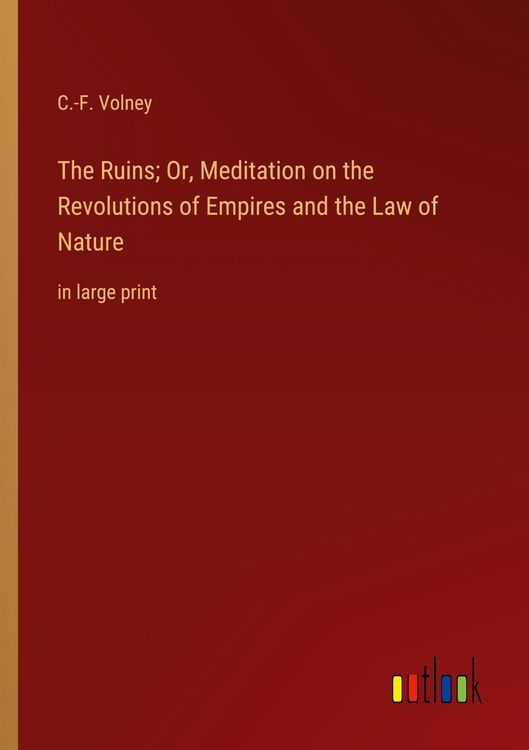 Produktbild: The Ruins; Or, Meditation on the Revolutions of Empires and the Law of Nature