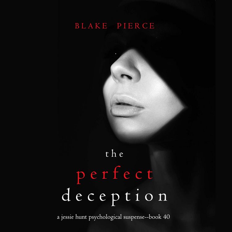 Produktbild: The Perfect Deception (A Jessie Hunt Psychological Suspense Thriller&mdash;Book Forty)