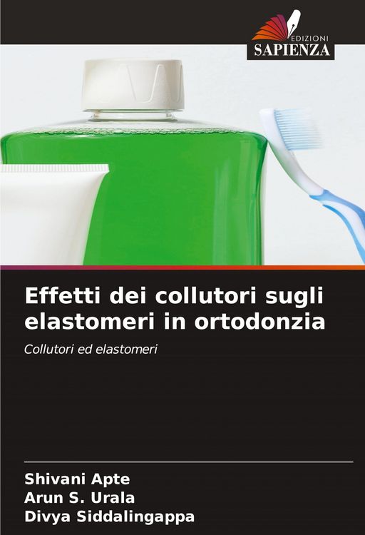 Produktbild: Effetti dei collutori sugli elastomeri in ortodonzia