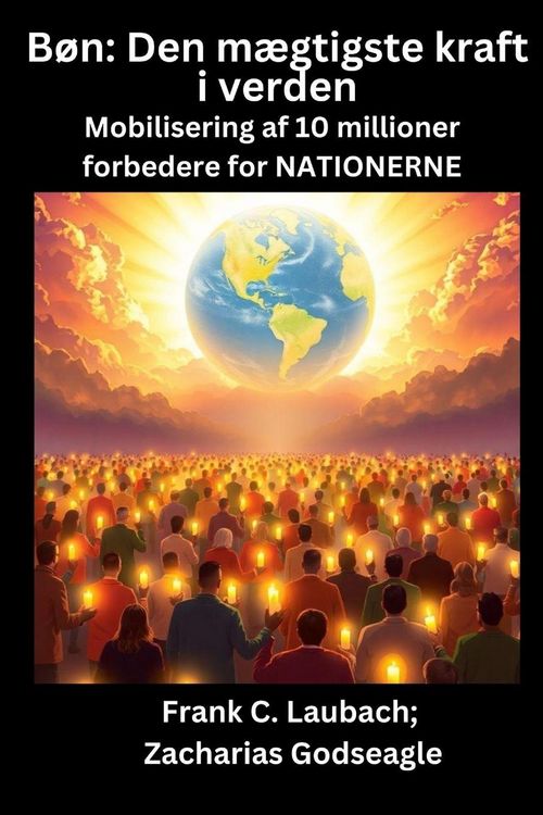 Produktbild: B&oslash;n - Den m&aelig;gtigste kraft i verden - Mobilisering af 10 millioner forbedere for NATIONERNE