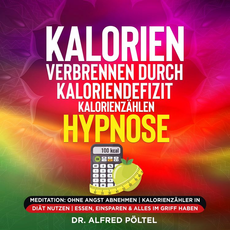 Produktbild: Kalorien verbrennen durch Kaloriendefizit / Kalorienz&auml;hlen - Hypnose