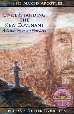 Produktbild: Understanding the New Covenant: A Returning to our First Love
