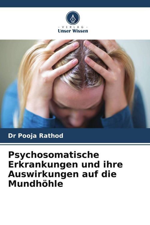 Produktbild: Psychosomatische Erkrankungen und ihre Auswirkungen auf die Mundh&ouml;hle